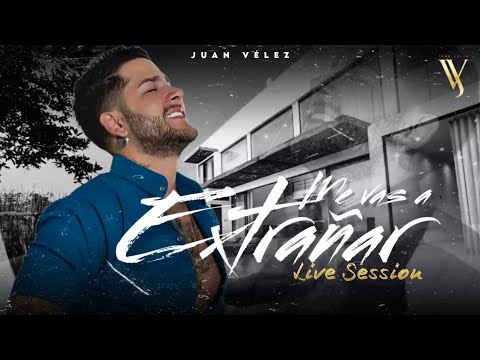 Me Vas A Extrañar - Juan Vélez ( Versión Popular - Live Session  )