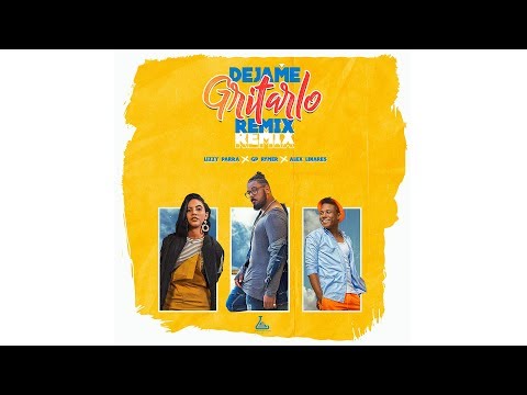 Gp Rymer - Dejame Gritarlo Remix Ft. Alex Linares & Lizzy Parra