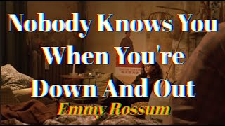 Emmy Rossum - Nobody Knows You When You&#39;re Down And Out (가사/해석)