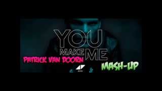 Avicii - You Make Me (Patrick van Doorn Mash-Up)