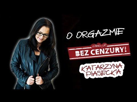 O ORGAZMIE - Katarzyna Piasecka