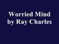 Worried Mind By Ray Charles