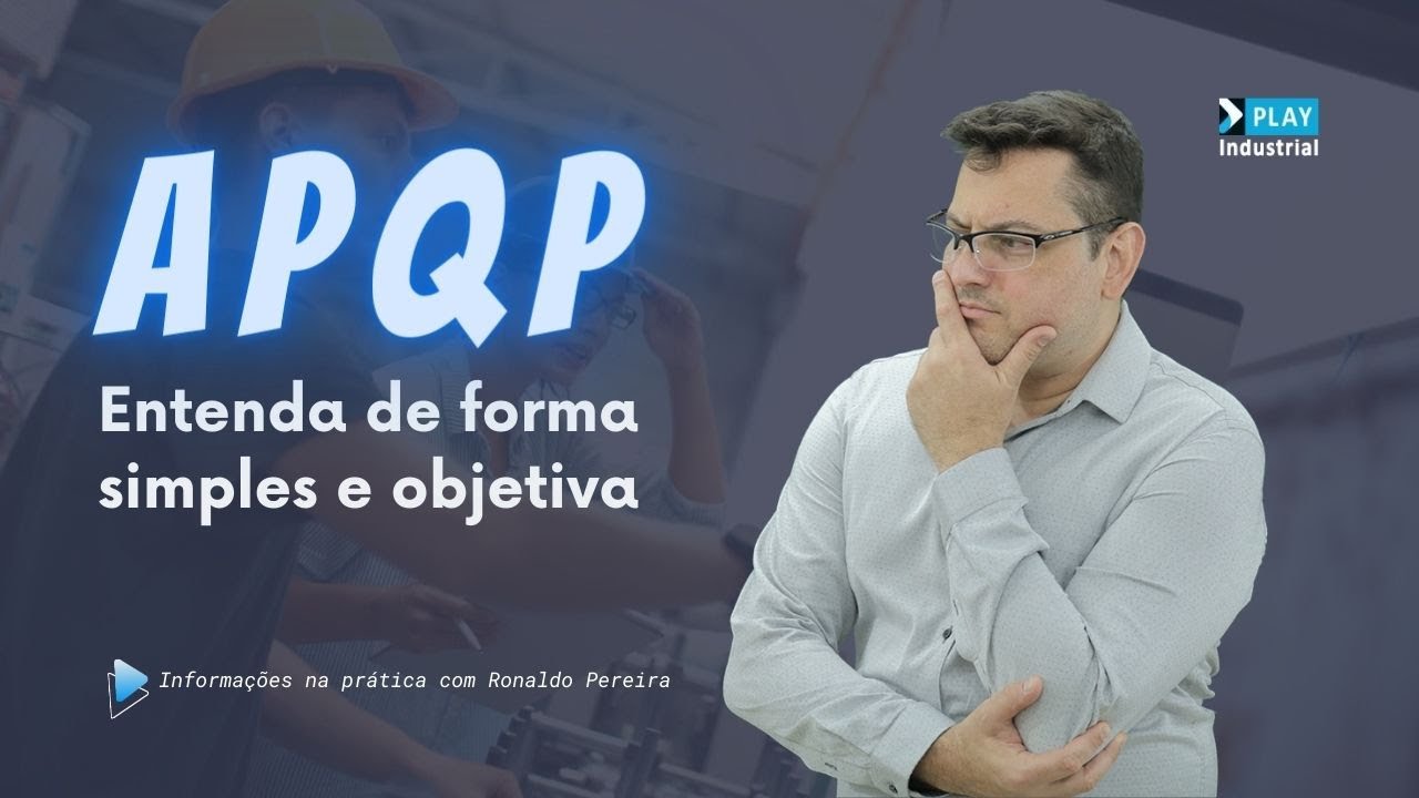 APQP:  Entenda de forma simples e objetiva o que é e como funciona.