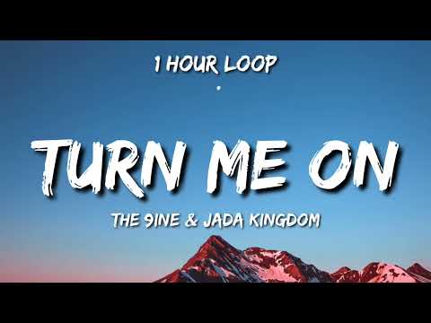 the 9ine x jada kingdom turn me on  [ 1 hour Loop ]