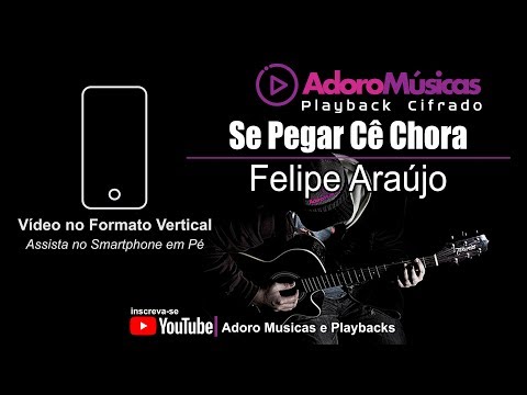 Se Pegar Cê Chora - Felipe Araújo