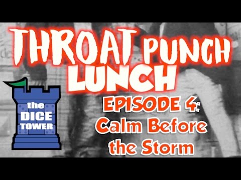 Throat Punch Lunch - Episode 4: The Calm Before the Storm