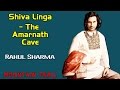 Shiva Linga - The Amarnath Cave | Rahul Sharma | Mountain Trail
