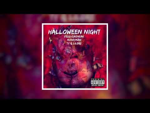 FeddyDaSneak x MoneyMan x Ty x Lil Dre - Halloween Night (OFFICIAL AUDIO)