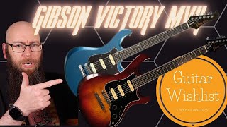 Video thumbnail for Guitar Wishlist 19 Gibson Victory MVX by Three Chord Dave