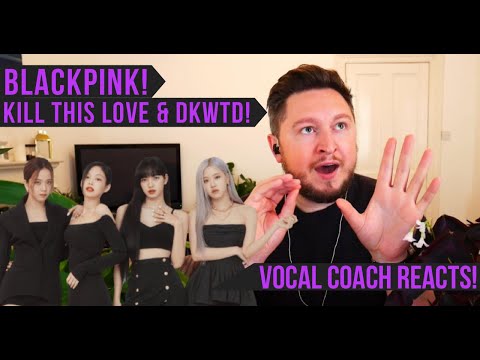 Vocal Coach Reacts! BLACKPINK - KILL THIS LOVE + DON'T KNOW WHAT TO DO!