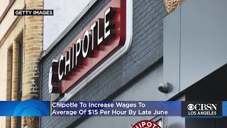 Chipotle To Increase Wages To Average Of $15 Per Hour By Late June