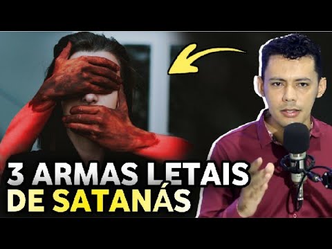 3 ARMAS MAIS PODEROSAS DE SATANÁS | Conheça e Vença!