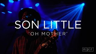 Son Little: &#39;Oh Mother&#39; CMJ 2015 | NPR MUSIC FRONT ROW