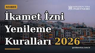 İkamet İzni Yenileme Kuralları 2026: Şartlar ve Sık Yapılan Hatalar