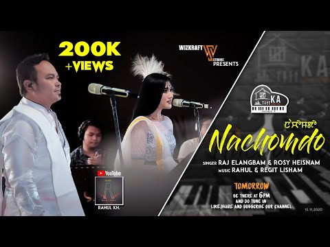 NACHOMDO | KA LIVE ON! Version X | RAJ ELANGBAM & ROSY HEISNAM |