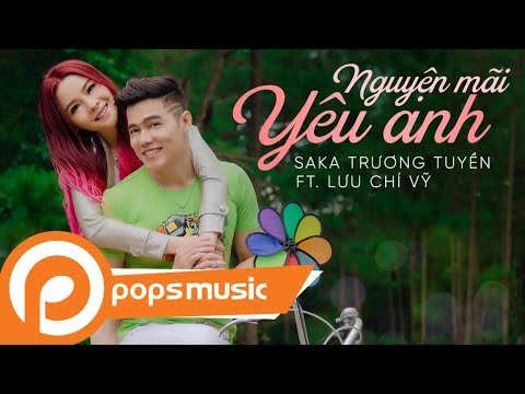Nguyện Mãi Yêu Anh | Saka Trương Tuyền x Lưu Chí Vỹ | Official MV