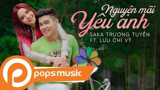 Video Nguyện Mãi Yêu Anh Saka Trương Tuyền & Lưu Chí Vỹ