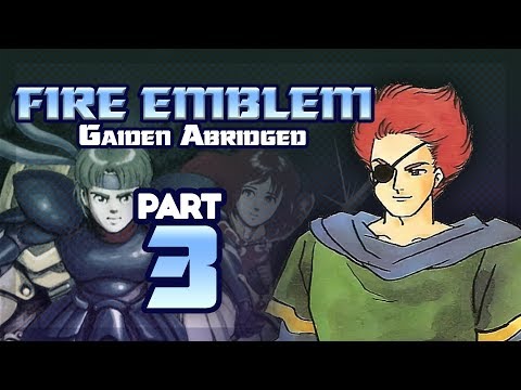 Part 3: Fire Emblem Gaiden Abridged - "Gaiden Did It First"