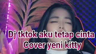 Download lagu Dj aku tetap cinta yeni kitty viral tiktok terbaru mp3 Download lagu Dj aku tetap cinta yeni kitty viral tiktok terbaru mp3