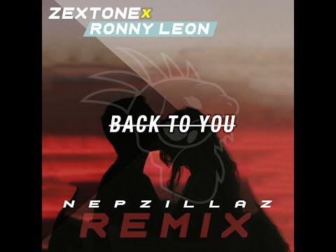 ZEXTONE & Ronny Leon - Back To You (Nepzillaz Remix)