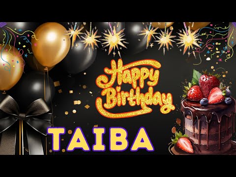 Happy Birthday Taiba, Birthday of Taiba, Best Birthday Wishes