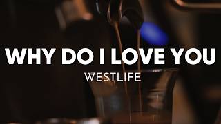 Download lagu Westlife - Why Do I Love You (Lyrics) mp3