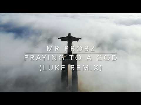 Mr Probz - Praying To A God (LUKE Remix)