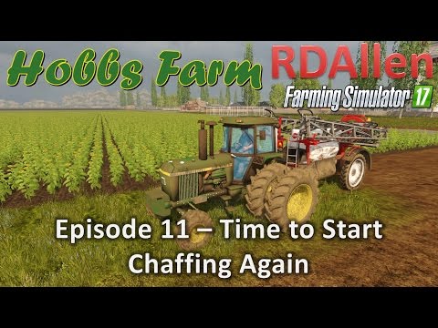 Farming Simulator 17 Hobbs Farm E11 - Time to Start Chaffing Again