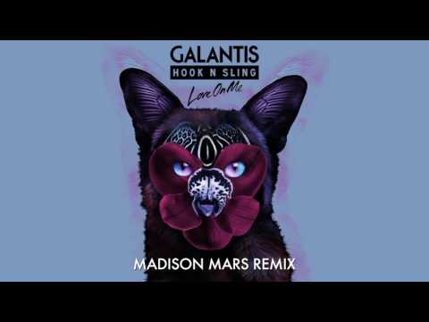 Galantis & Hook N Sling - Love On Me (Madison Mars Remix)