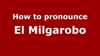 How to pronounce El Milgarobo