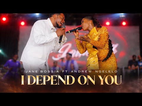 I DEPEND ON YOU | Jane Bossia ft Andrew Ngelelo