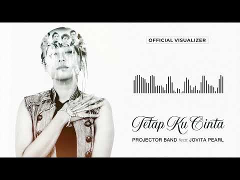 Projector Band Ft. Jovita Pearl - Tetap Ku Cinta (Music Visualizer)