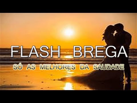 SET FLASH BREGA SÓ AS MELHORES DA SAUDADE
