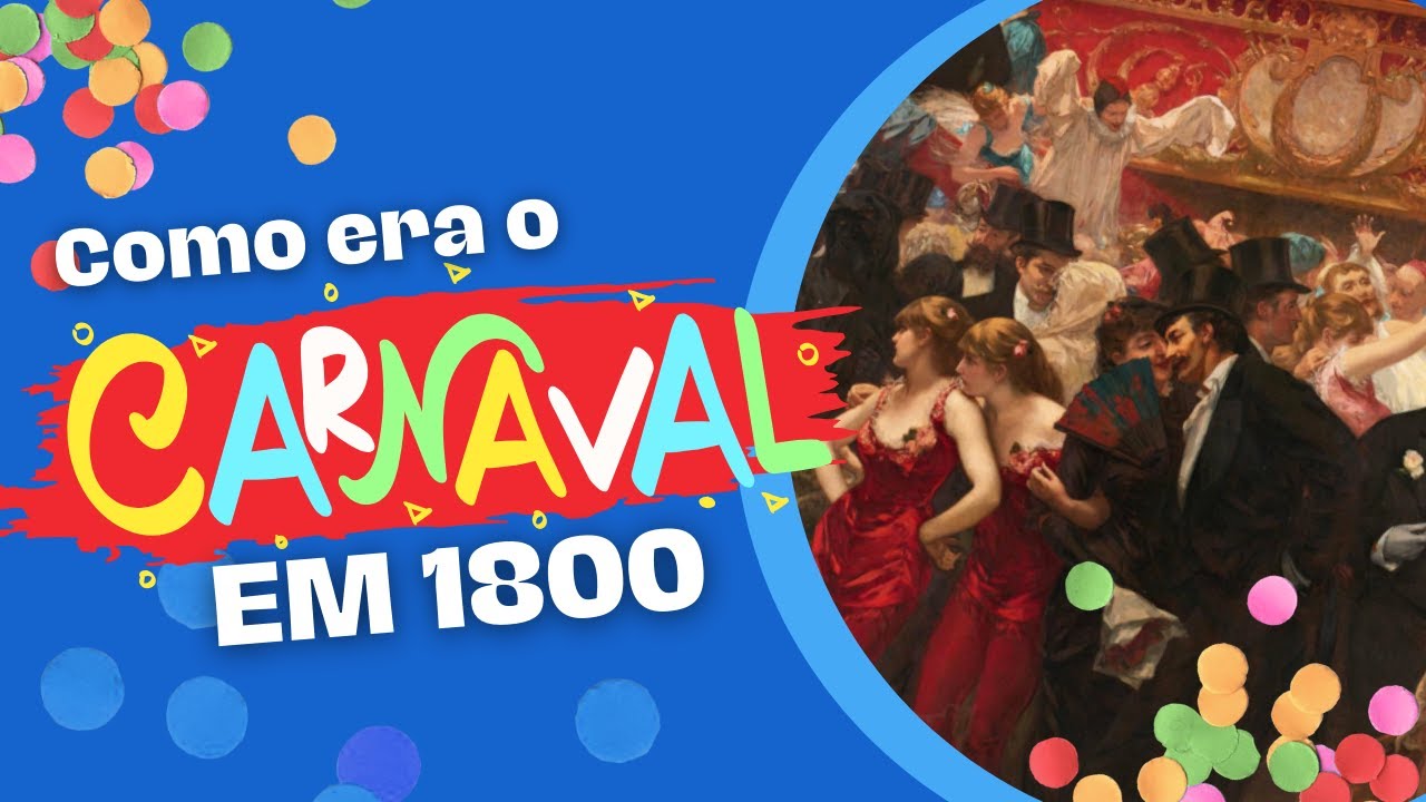 Como era o CARNAVAL no Brasil no SÉCULO 19?