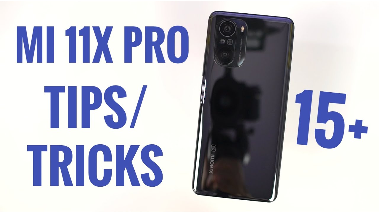 Mi 11X Pro 15+ Tips and Tricks