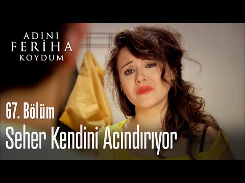 Seher kendini acındırıyor - Adını Feriha Koydum 67. Bölüm