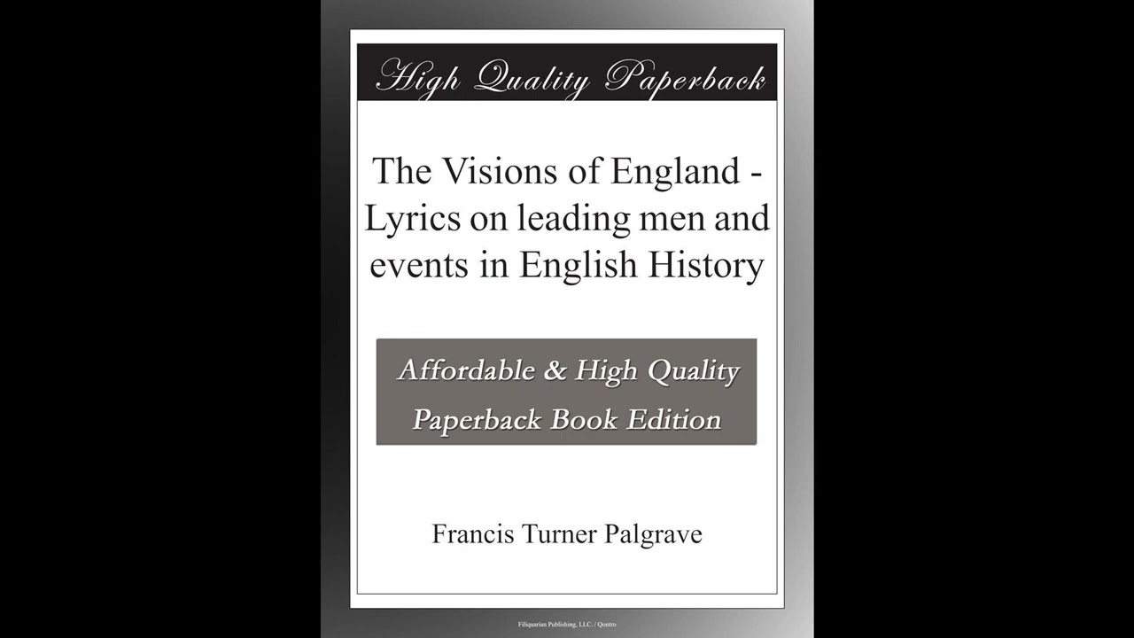 The Visions of England - Lyrics on leading men and events in English History- Full Audiobook
