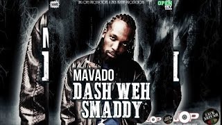 Mavado - Dash Weh Smaddy (Raw) [Open Sky Riddim] May 2015