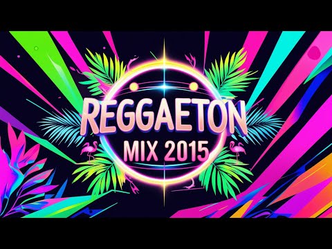 Reggaeton Mix 2015 Mejores canciones de Ozuna, Arcangel, Maluma, J Balvin, Daddy Yankee,Anuel AA