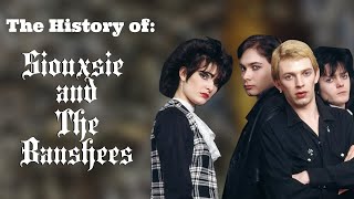 The History of: Siouxsie &amp; the Banshees