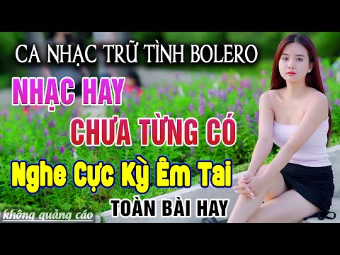 Siêu Phẩm Ca Nhạc Trữ Tình Bolero MỚI NHẤT HAY NHẤT - LK Nhạc Vàng Chọn Lọc Toàn Bài Hay & Êm Tai