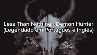 Less Than Nothing - Demon Hunter (Legendado em Português e Inglês)