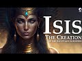 Isis Great Of Magic She Of 10 000 Names The Creation Of The Egyptian Goddess Part 2