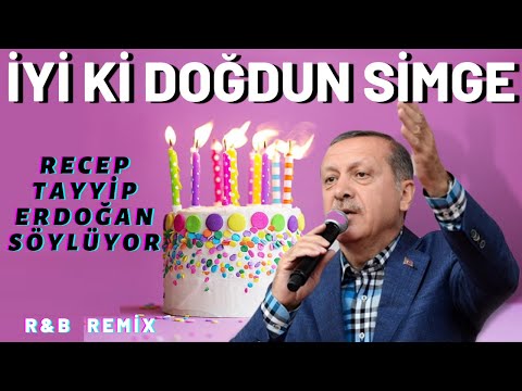 İyi ki Doğdun SİMGE | Recep Tayyip Erdoğan REMİX - İsme Özel Doğum Günü Şarkısı