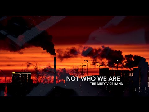 The Dirty Vice Band - Not Who We Are (Official Video)