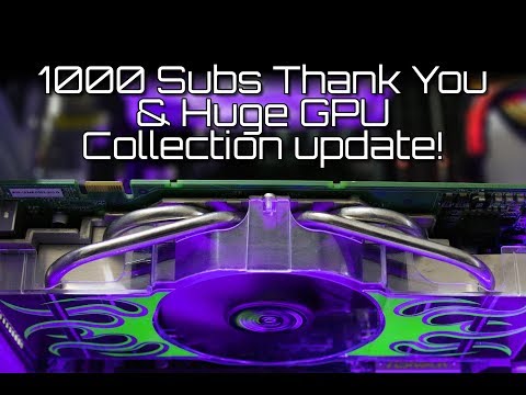 1000 Subs & HUGE GPU Collection Update *fixed version*