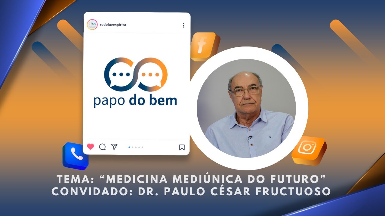  "Medicina Mediúnica do Futuro" com Dr. Paulo César Fructuoso