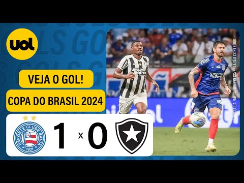 BAHIA 1 X 0 BOTAFOGO - COPA DO BRASIL 2024; VEJA O GOL DE LUCIANO RODRIGUEZ