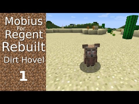 Mobius For Regent Rebuilt: Dirt Hovel - 1 - A New Start - Based on Hermitpack for Minecraft 1.10.2