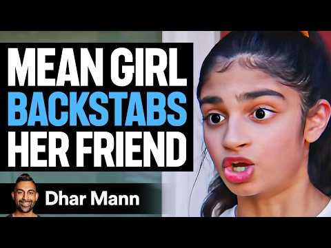 Mean Girl BACKSTABS Her FRIEND | Dhar Mann